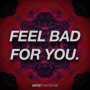 Feel Bad For You (Radio Edit)