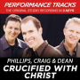Crucified With Christ (Performance Track In Key Of D/E)