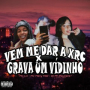 VEM ME DAR A XRC x GRAVA UM VÍDINHO