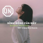 Hình Bóng Của Mây (Nvt X Quý Nhỏ Remix)