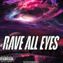 RAVE ALL EYES