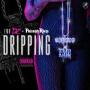Dripping (feat. Philthy Rich)