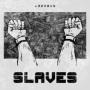 Slaves