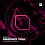 Needed You
