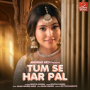 Tum Se Har Pal