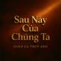 Sau Này Của Chúng Ta