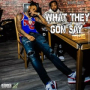 What They Gon Say (feat. Rowdy Rebel) (Remix)