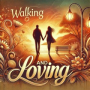 Walking and Loving