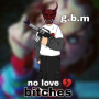 No love bitches