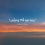 chẳng thể gọi tên