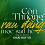 Còn Thương Rau Đắng Mọc Sau Hè (New Version)