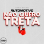 Automotivo Não Quero Treta