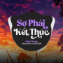 Sợ Phải Kết Thúc (EDM)