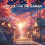 Love You for the Summer