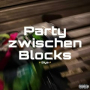 Party zwischen Blocks