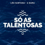 Só As Talentosas (Léo Santana Ao Vivo / 2020)