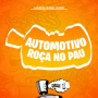Automotivo Roça No Pau