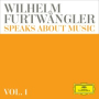 Furtwängler: Wilhelm Furtwängler spricht über Musik - Über das Wesen des Symphonischen, das Tempo und die Generalpause