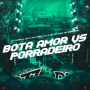 BOTA AMOR VS PORRADEIRO