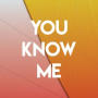 You Know Me