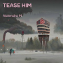 Tease Him