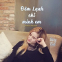 Đêm Lạnh Chỉ Mình Em (Ballad)