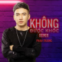 Không Được Khóc (Remix)