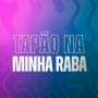 Tapão Na Minha Raba