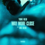 Way More Close (Stuck In A Box) (feat. Big Sean)