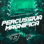 PERCUSSIVA MAGNIFICA