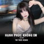 Hạnh Phúc Không Em (Trí Thức Remix)