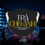 Trả Cho Anh (EDM)