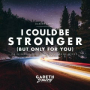 I Could Be Stronger (But Only For You) (Giuseppe Ottaviani Remix)