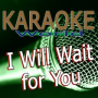 I Will Wait for You (Originally Performed By Mumford & Sons) [Karaoke Version]