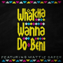 Whatcha Wanna Do (Dub Mix)