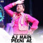 Aj Main Peeni Ae