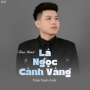 Lá Ngọc Cành Vàng (Kiroz Remix)