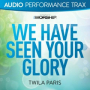 We Have Seen Your Glory (Original Key With Background Vocals)