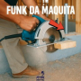 FUNK DA MAQUITA