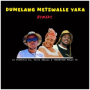 Dumelang Metswalle Yaka (Remake)