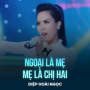 Ngoại Là Mẹ Mẹ Là Chị Hai