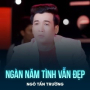Ngàn Năm Tình Vẫn Đẹp