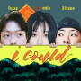 I Could