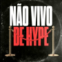 Não Vivo De Hype