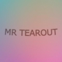 MR TEAROUT