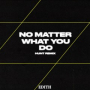No Matter What You Do (HUNT Remix)