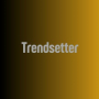 Trendsetter
