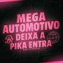 MEGA AUTOMOTIVO DEIXA A PIKA ENTRA