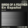 BIRDS OF A FEATHER en Español