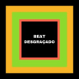 BEAT DESGRAÇADO